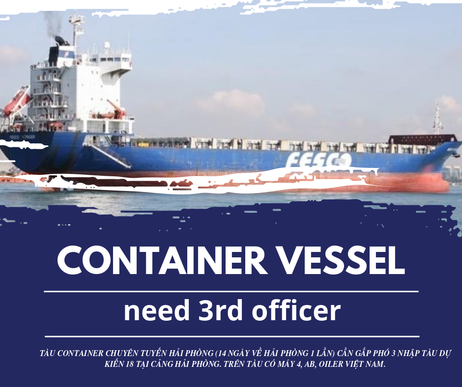 Cần gấp phó 3 tàu container chuyên tuyến hải phòng